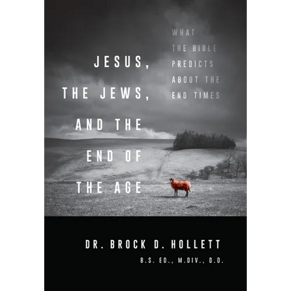 Jesus, the Jews, and the End of the Age - Hardcover