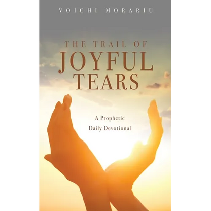 The Trail of Joyful Tears: A Prophetic Daily Devotional - Paperback