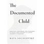 The Documented Child: Migration, Personhood, and Citizenship in Twenty-First-Century U.S. Latinx Children's Literature - Hardcover
