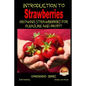 Introduction to Strawberries - Growing Strawberries for Pleasure and Profit - Paperback