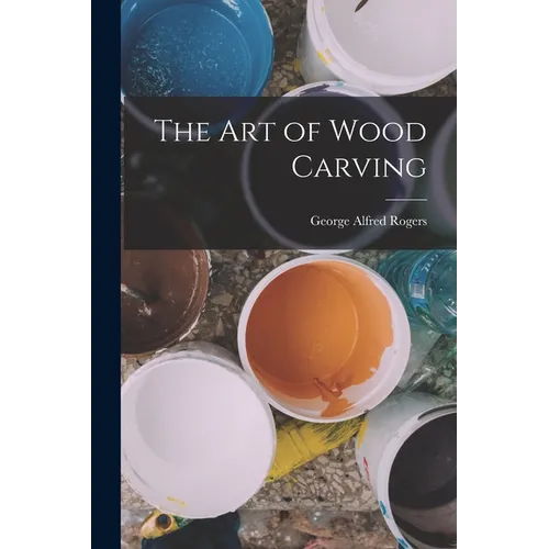 The Art of Wood Carving - Paperback