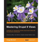 Mastering Drupal 8 Views - Paperback