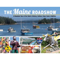 The Maine Roadshow: A Roadside Tour of the State's History, Culture, Food, Funk & Oddities - Paperback