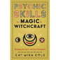 Psychic Skills for Magic & Witchcraft: Developing Your Spirit, Intuition & Clairvoyance - Paperback