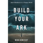 Build Your Ark: Bold Obedience in a Chaotic World - Paperback
