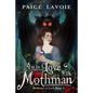I'm in Love with Mothman - Hardcover