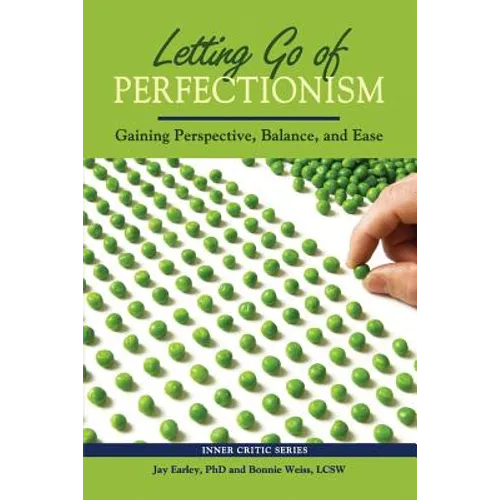 Letting Go of Perfectionism: Gaining Perspective, Balance, and Ease - Paperback