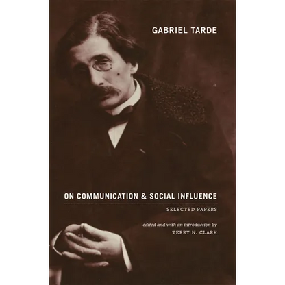 Gabriel Tarde On Communication and Social Influence: Selected Papers - Paperback