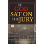 If God Sat on the Jury - Hardcover