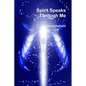 Spirit Speaks Through Me - Paperback