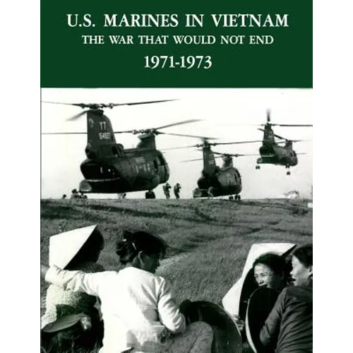 U.S. Marines In Vietnam: The War That Would Not End, 1971 - 1973 - Paperback