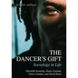 The Dancer's Gift: Sociology in Life - Paperback