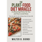 The Plant-Food Diet Miracle: A Lifesaving Primer for You and Your Loved Ones - Paperback