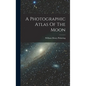 A Photographic Atlas Of The Moon - Hardcover