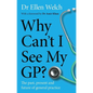 Why Can't I See My Gp?: The Past, Present and Future of General Practice - Hardcover