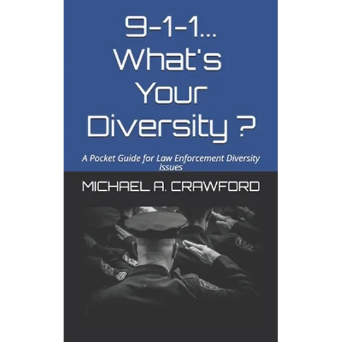 9-1-1...What's Your Diversity ?: A Pocket Guide for Law Enforcement Diversity Issues - Paperback