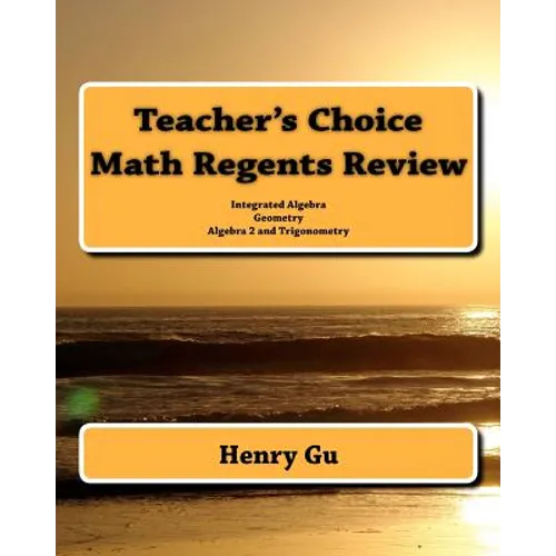 Teacher's Choice Math Regents Review: Integrated Algebra, Geometry, Algebra 2 and Trigonometry - Paperback