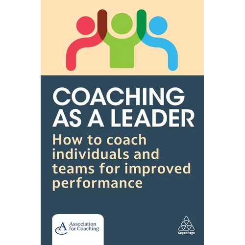 Coaching as a Leader: How to Coach Individuals and Teams for Improved Performance - Paperback