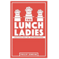 The Lunch Ladies: Cultivating an Actsmosphere - Paperback
