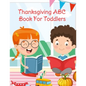 Thanksgiving ABC Book For Toddlers: Alphabet Activity Book for Kids 3-5 - Letter Tracing For Preschoolers To Learn How To Write Kind, Nice & Happy Let - Paperback