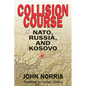 Collision Course: Nato, Russia, and Kosovo - Hardcover