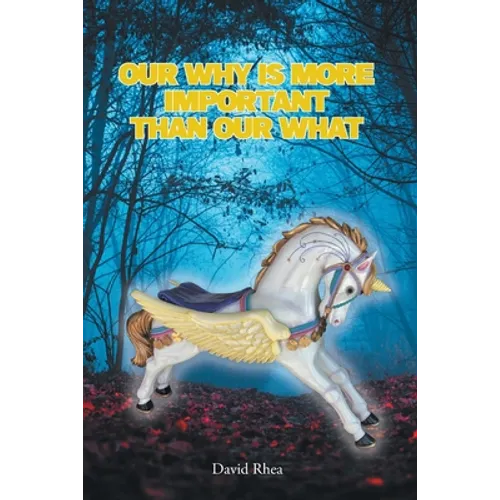 Our Why Is More Important than Our What - Paperback