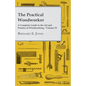 The Practical Woodworker - A Complete Guide to the Art and Practice of Woodworking - Volume IV - Paperback