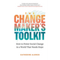 The Changemaker's Toolkit: How to Power Social Change in a World That Needs Hope - Paperback