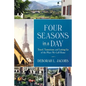 Four Seasons in a Day: Travel, Transitions and Letting Go of the Place We Call Home - Paperback