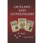 Outlaws and Gunslingers: Tales of the West's Most Notorious Outlaws - Paperback
