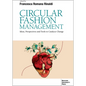 Circular Fashion Management: Ideas, Perspectives and Tools to Catalyze Change Foreword - Paperback