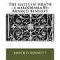 The gates of wrath: a melodrama.By: Arnold Bennett - Paperback
