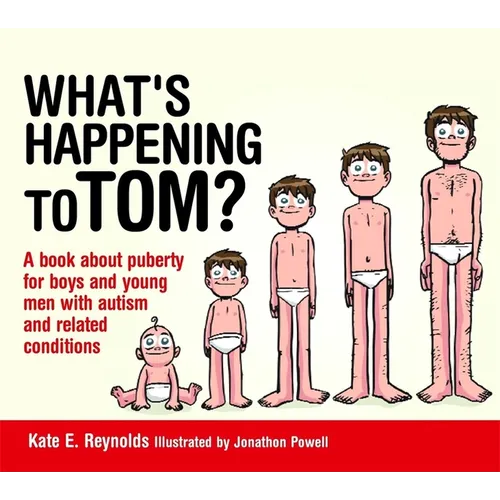 What's Happening to Tom?: A Book about Puberty for Boys and Young Men with Autism and Related Conditions - Hardcover