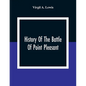 History Of The Battle Of Point Pleasant, Fought Between White Men And Indians At The Mouth Of The Great Kanawha River (Now Point Pleasant, West Virgin - Paperback