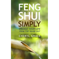 Feng Shui Simply: Change Your Life from the Inside Out - Paperback