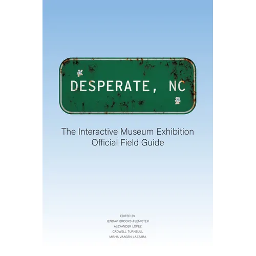 Desperate, NC: The Interactive Museum Exhibition Official Field Guide - Paperback