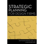 Strategic Planning for Design Firms - Paperback