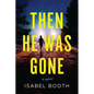 Then He Was Gone - Hardcover