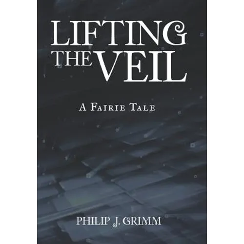 Lifting the Veil: A Fairie Tale - Hardcover