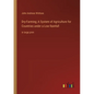 Dry-Farming; A System of Agriculture for Countries under a Low Rainfall: in large print - Paperback
