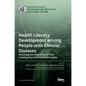 Health Literacy Development among People with Chronic Diseases: Advancing the State of the Art and Learning from International Practices - Hardcover