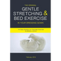 The Original Gentle Stretching & Bed Exercise In Your Dressing Gown: An Easy Solution for Everyday Exercise - Paperback