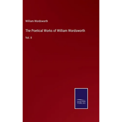 The Poetical Works of William Wordsworth: Vol. II - Hardcover