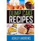 Dump Cake Recipes: The Simple and Easy Dump Cake Cookbook - Paperback