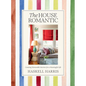 The House Romantic: Curating Memorable Interiors for a Meaningful Life - Hardcover