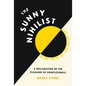 The Sunny Nihilist: A Declaration of the Pleasure of Pointlessness - Hardcover