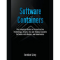 Software Containers: The Complete Guide to Virtualization Technology. Create, Use and Deploy Scalable Software with Docker and Kubernetes. - Paperback