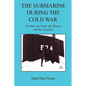 The Submarine During the Cold War - The Men, the Pride, the Threats, and the Disasters - Paperback