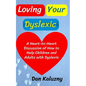 Loving Your Dyslexic: A Heart-to-Heart Discussion of How to Help Children and Adults with Dyslexia - Paperback