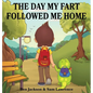 The Day My Fart Followed Me Home - Hardcover